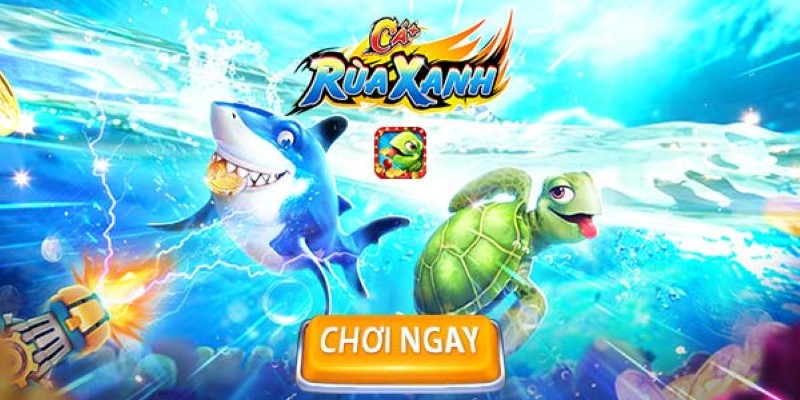 Bắn Cá Rùa Xanh – Game bắn cá đổi thưởng hot nhất Nohu Bắn Cá Rùa Xanh